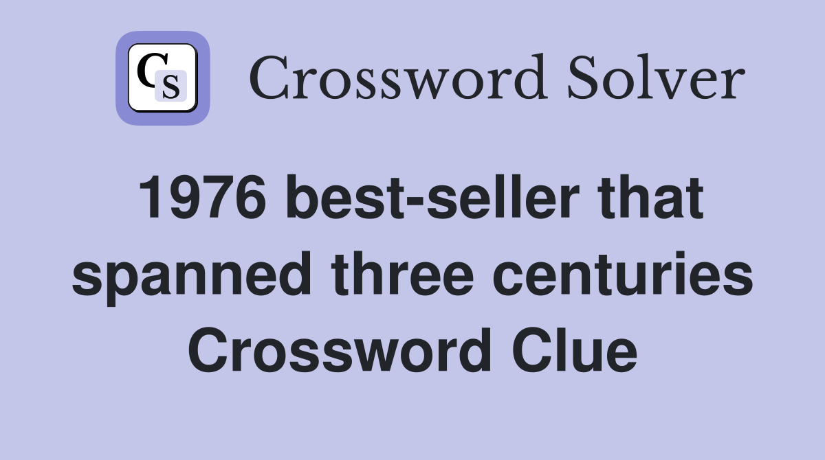 1976 best-seller that spanned three centuries Crossword Clue