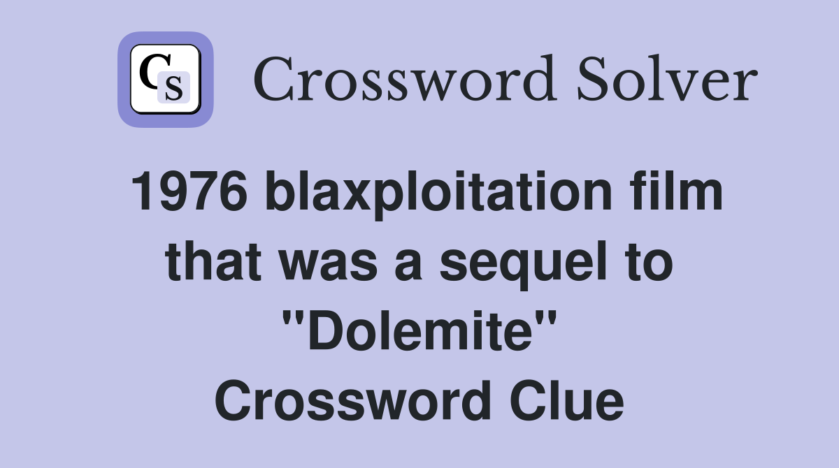 1976 blaxploitation film that was a sequel to "Dolemite" Crossword Clue
