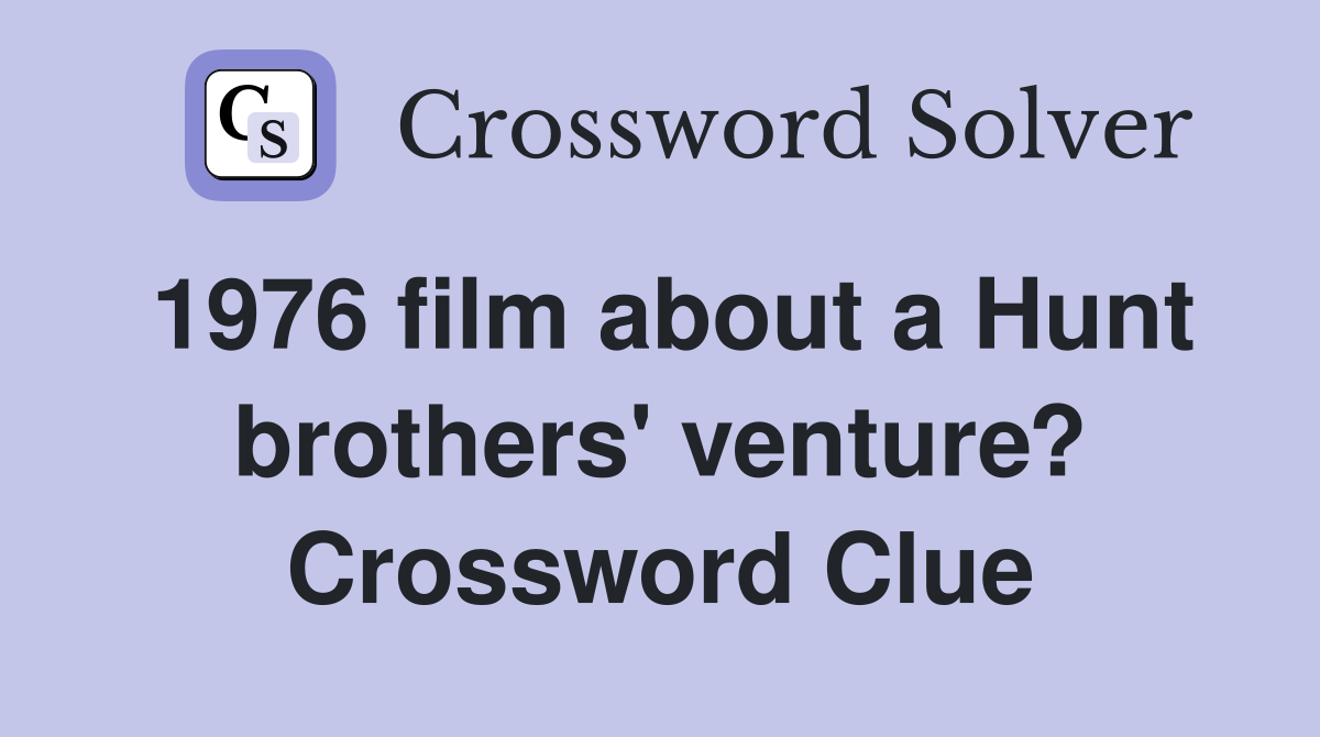 1976 film about a Hunt brothers' venture? Crossword Clue