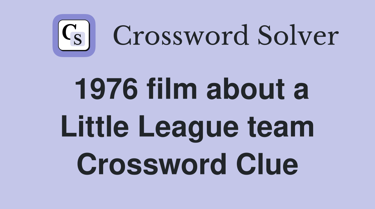 1976 film about a Little League team Crossword Clue
