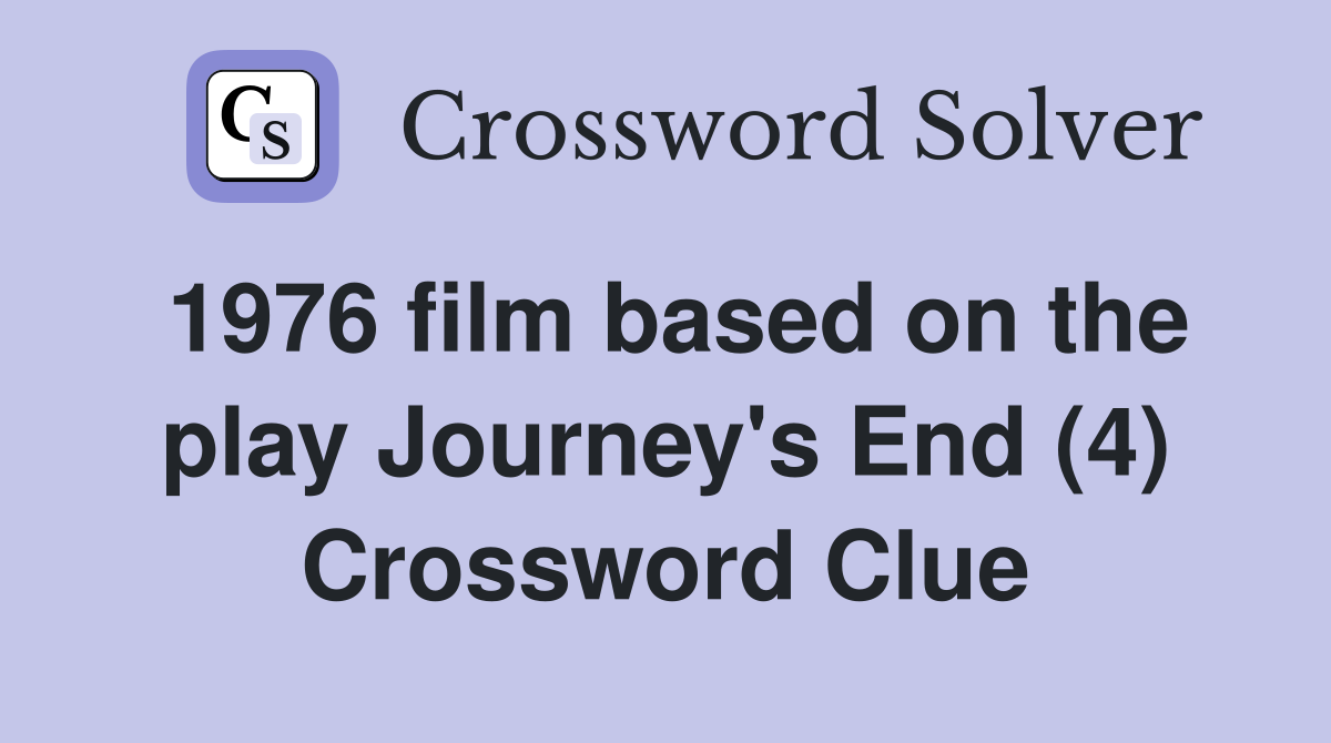 1976 film based on the play Journey's End (4) Crossword Clue