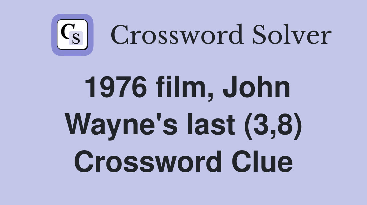 1976 film, John Wayne's last (3,8) Crossword Clue