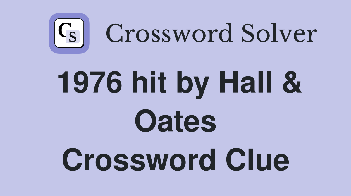 1976 hit by Hall & Oates Crossword Clue