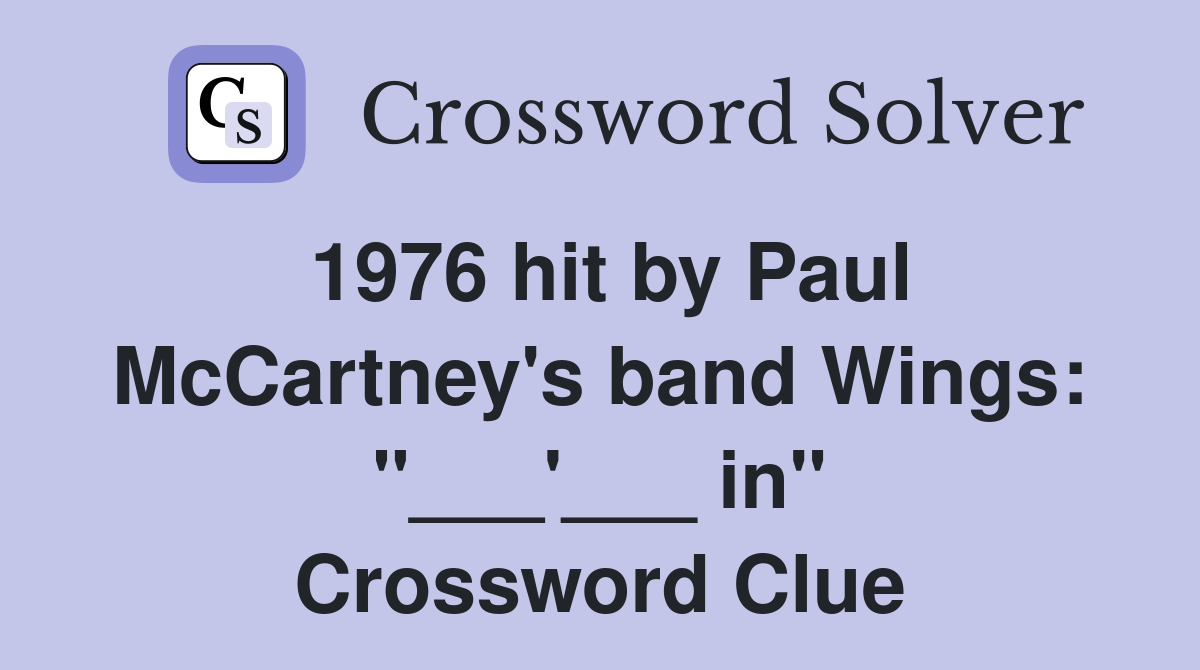 1976 hit by Paul McCartney's band Wings: "___'___ in" Crossword Clue