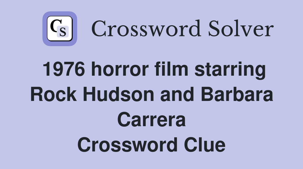 1976 horror film starring Rock Hudson and Barbara Carrera Crossword Clue