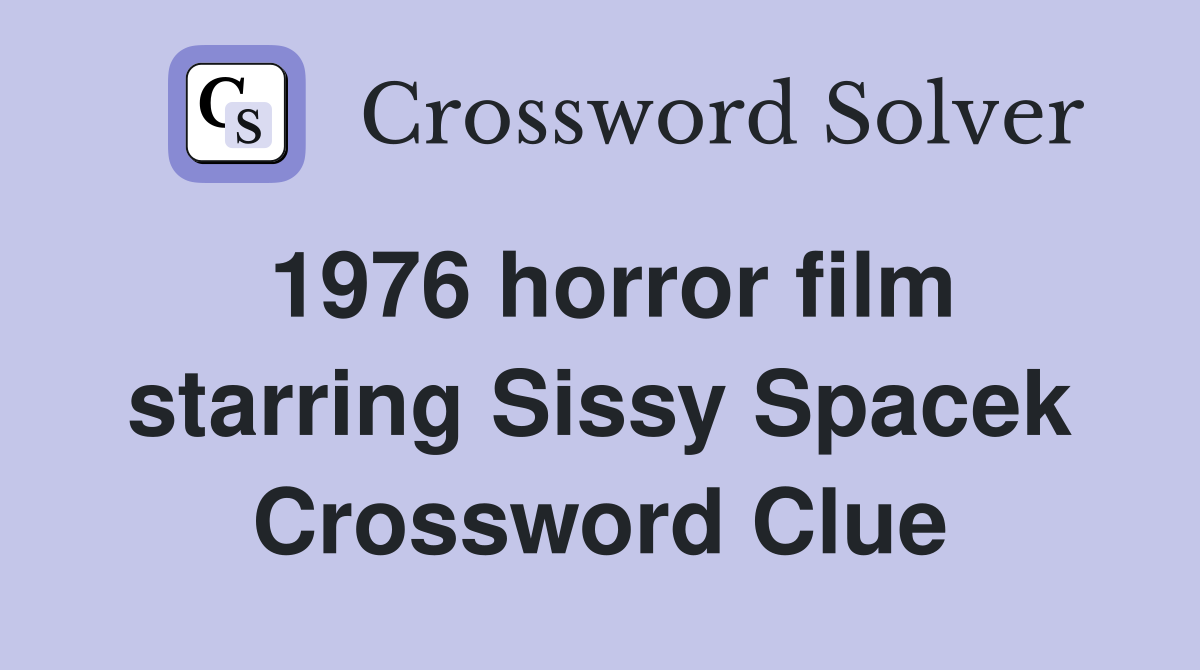1976 horror film starring Sissy Spacek Crossword Clue