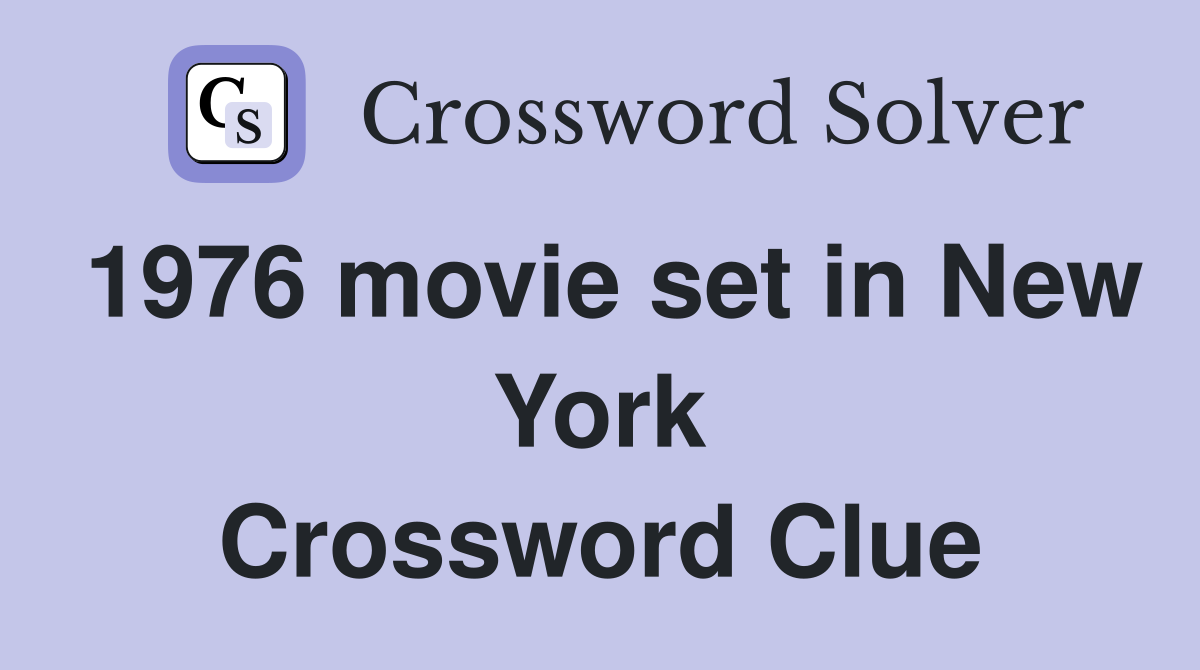 1976 movie set in New York Crossword Clue