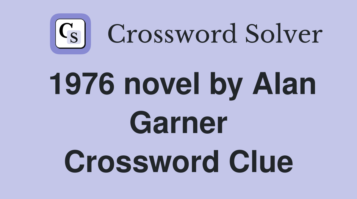 1976 novel by Alan Garner Crossword Clue
