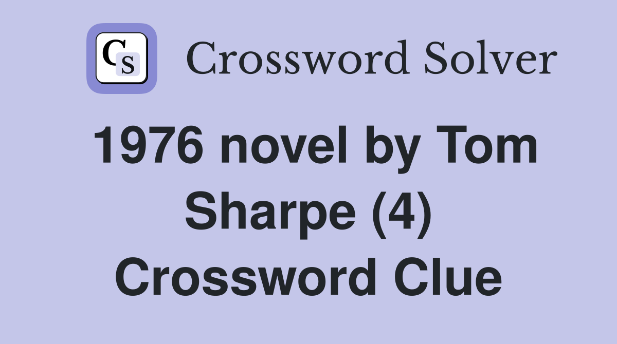 1976 novel by Tom Sharpe (4) Crossword Clue