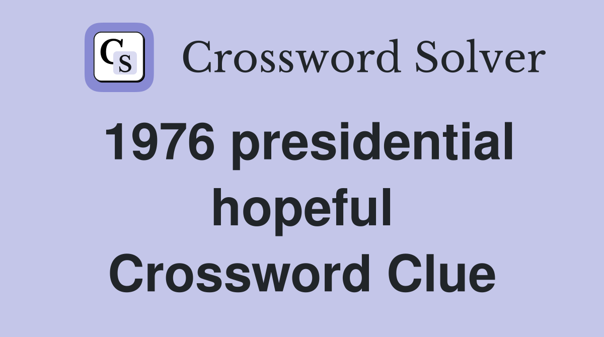 1976 presidential hopeful Crossword Clue