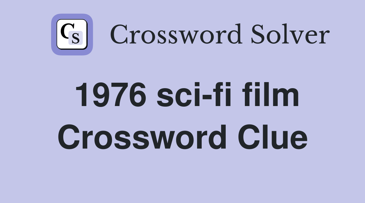 1976 sci-fi film Crossword Clue