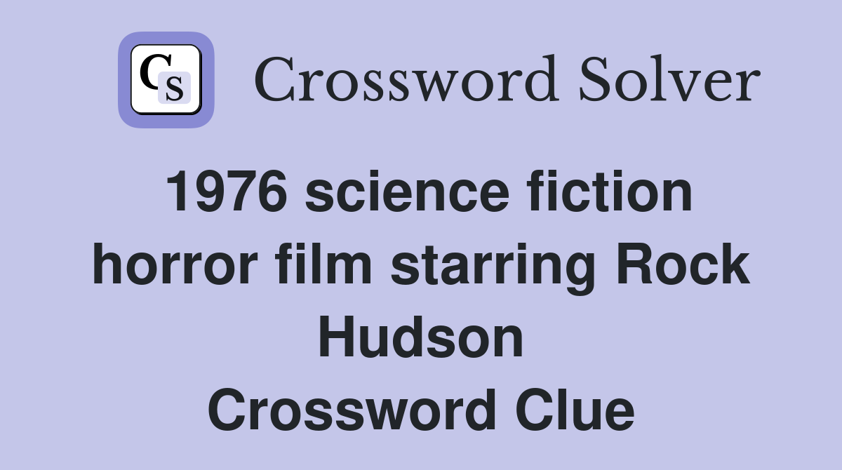 1976 science fiction horror film starring Rock Hudson Crossword Clue