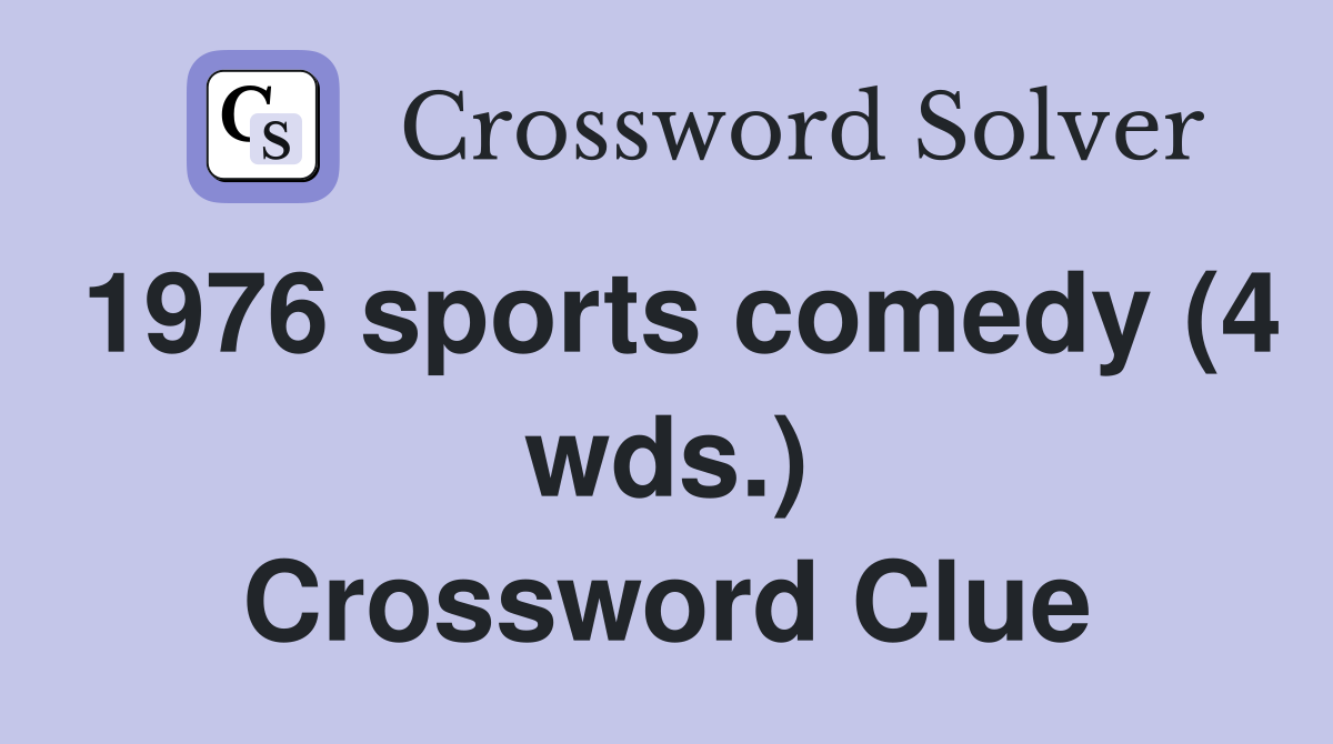 1976 sports comedy (4 wds.) Crossword Clue