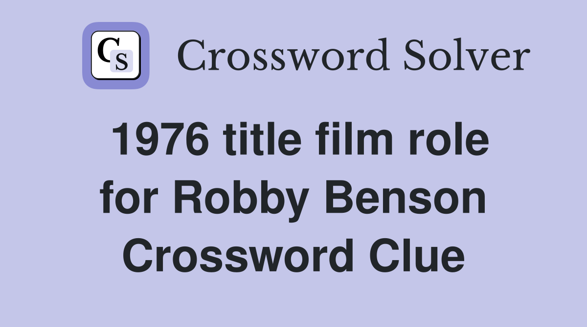 1976 title film role for Robby Benson Crossword Clue
