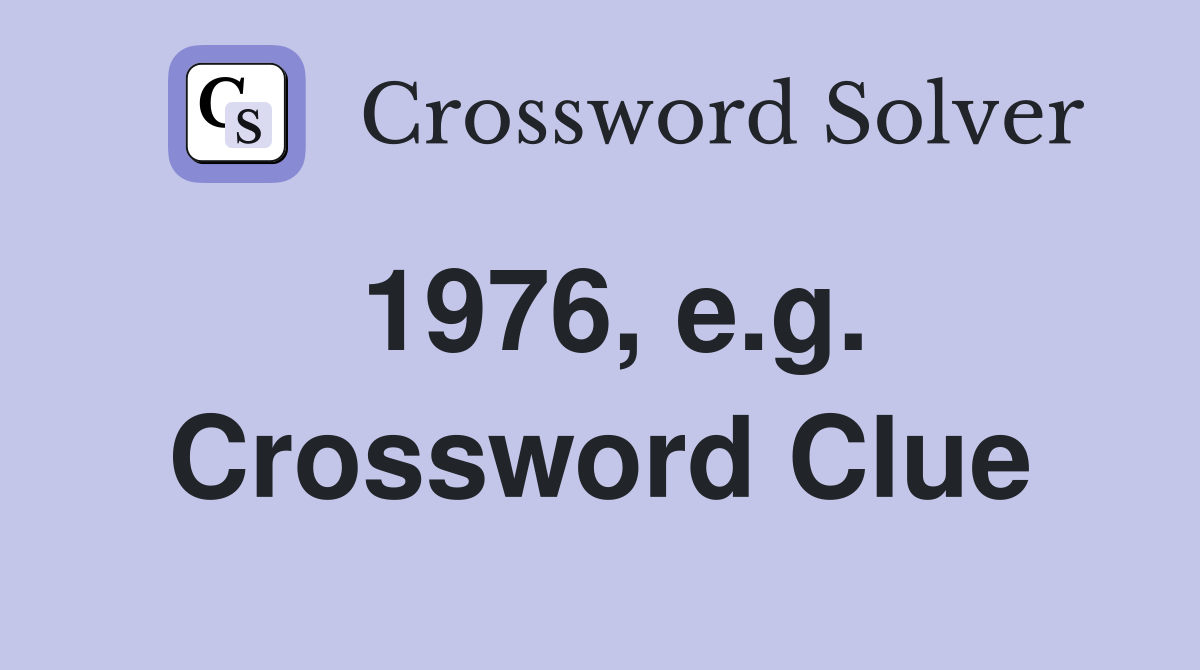 1976, e.g. Crossword Clue