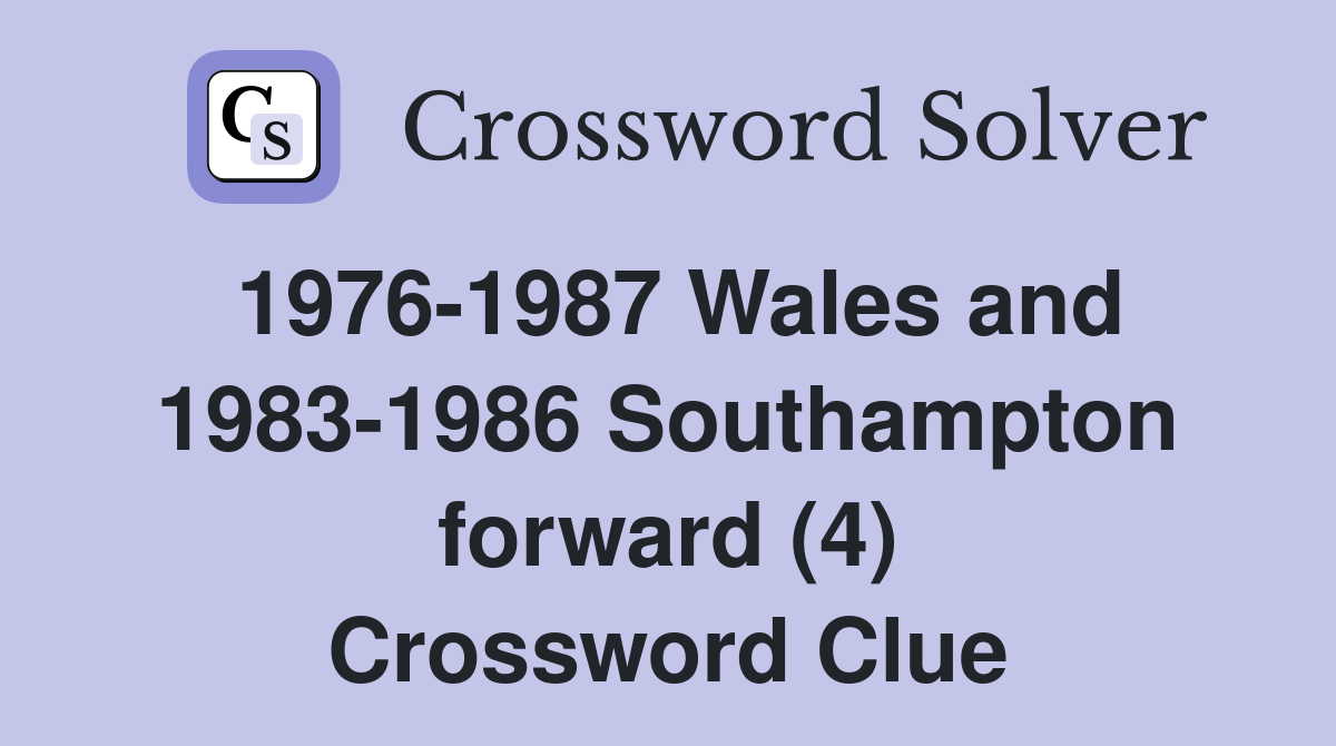 1976-1987 Wales and 1983-1986 Southampton forward (4) Crossword Clue