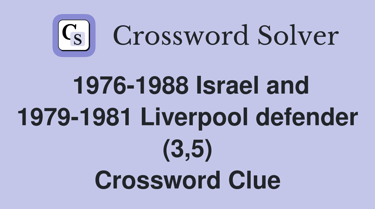 1976-1988 Israel and 1979-1981 Liverpool defender (3,5) Crossword Clue