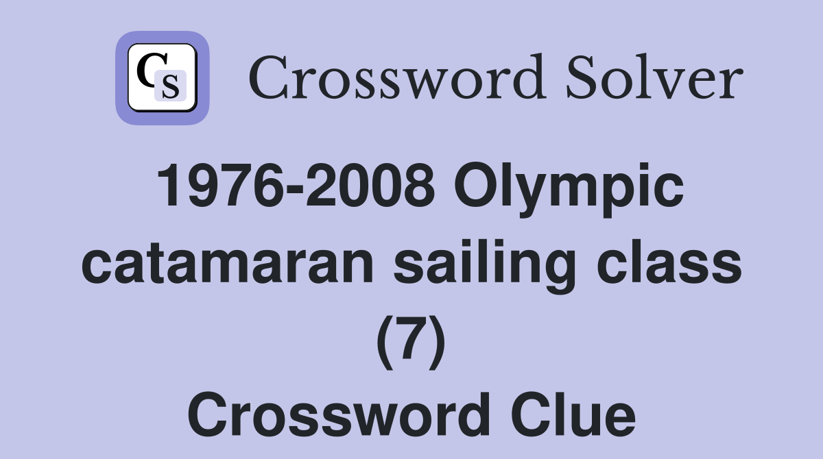 1976-2008 Olympic catamaran sailing class (7) Crossword Clue