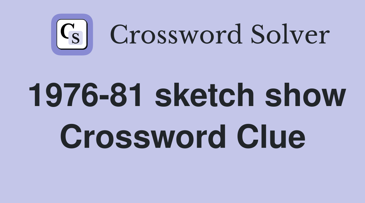1976-81 sketch show Crossword Clue
