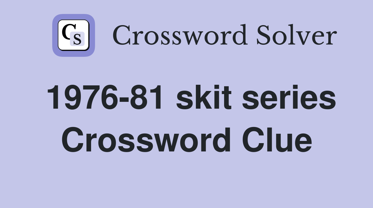 1976-81 skit series Crossword Clue