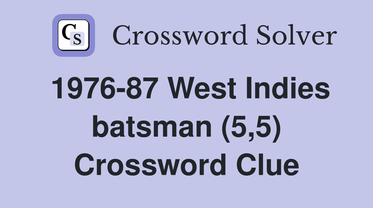 1976-87 West Indies batsman (5,5) Crossword Clue