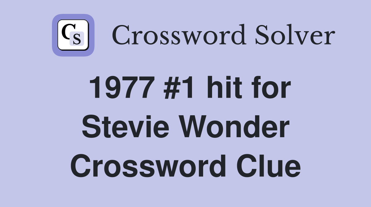 1977 #1 hit for Stevie Wonder Crossword Clue