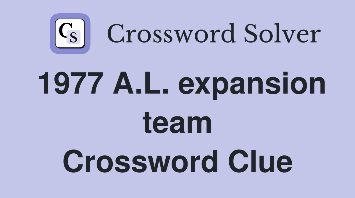 1977 A.L. expansion team Crossword Clue