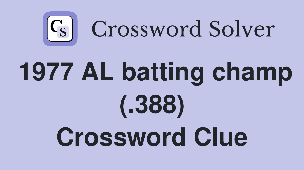 1977 AL batting champ (.388) Crossword Clue