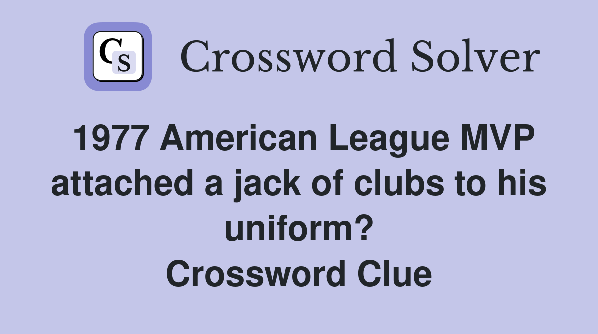 1977 American League MVP attached a jack of clubs to his uniform? Crossword Clue
