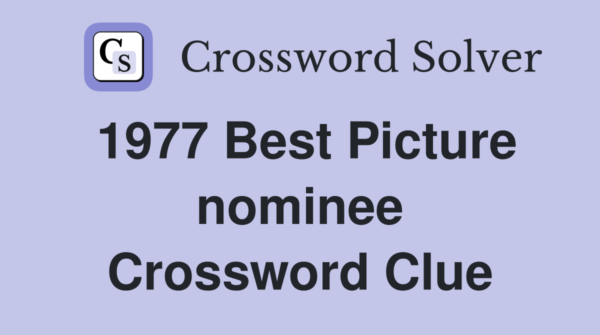 1977 Best Picture nominee Crossword Clue