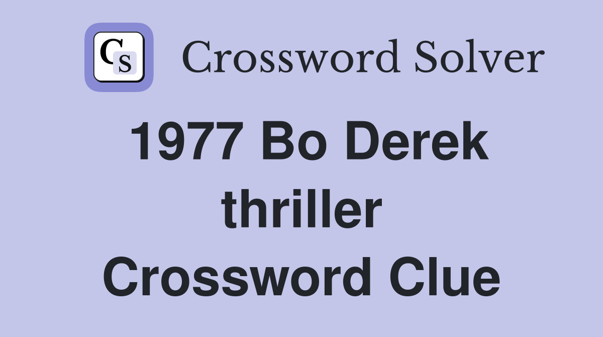 1977 Bo Derek thriller Crossword Clue