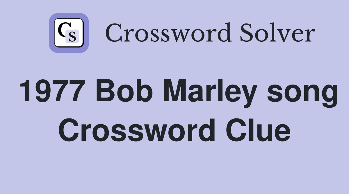 1977 Bob Marley song Crossword Clue
