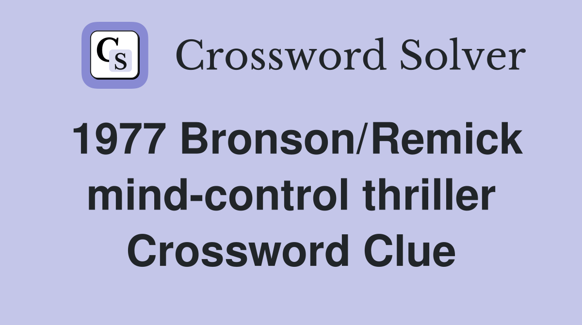 1977 Bronson/Remick mind-control thriller Crossword Clue