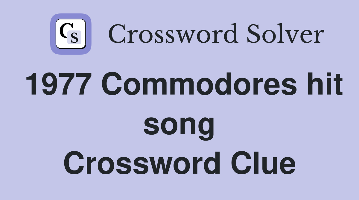 1977 Commodores hit song Crossword Clue