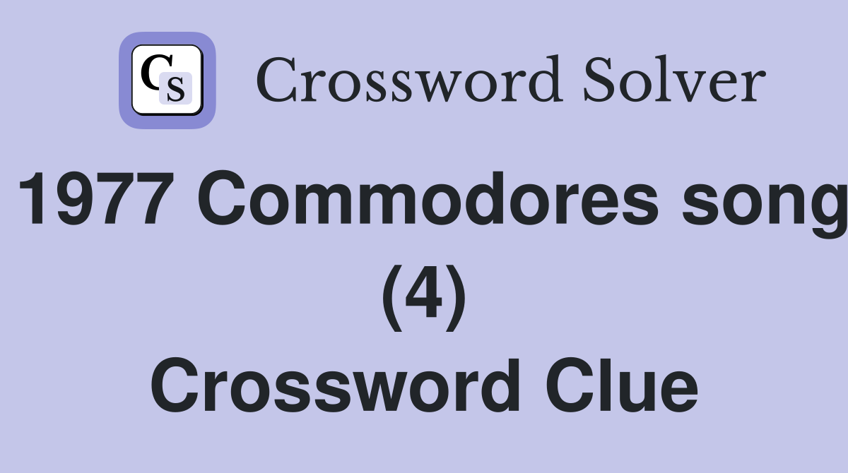 1977 Commodores song (4) Crossword Clue