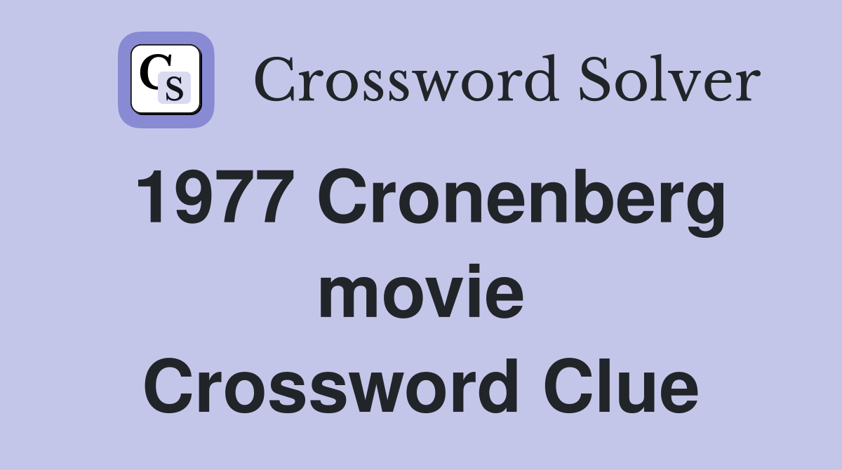 1977 Cronenberg movie Crossword Clue