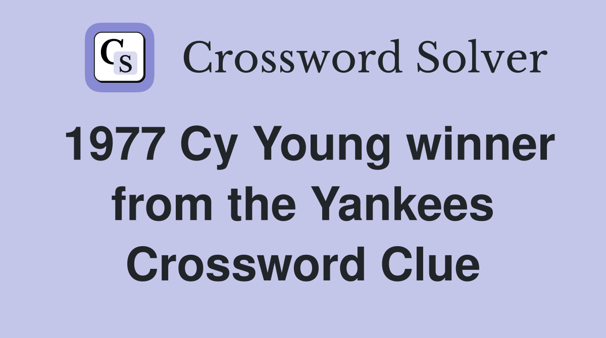 1977 Cy Young winner from the Yankees Crossword Clue