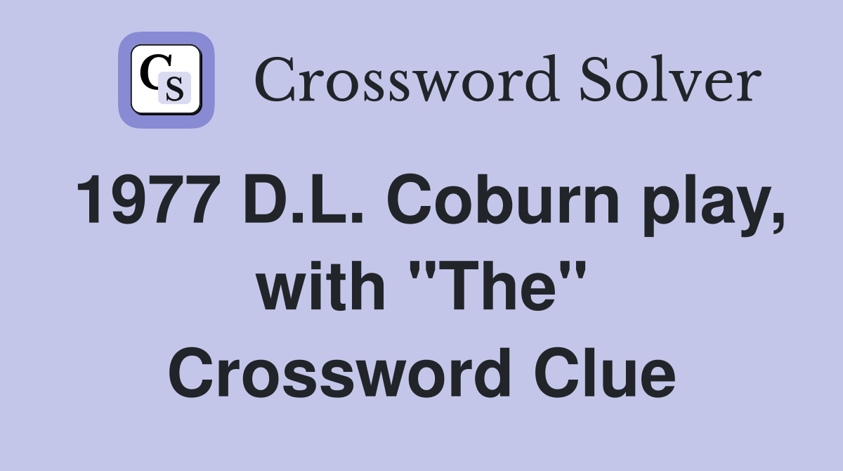 1977 D.L. Coburn play, with "The" Crossword Clue