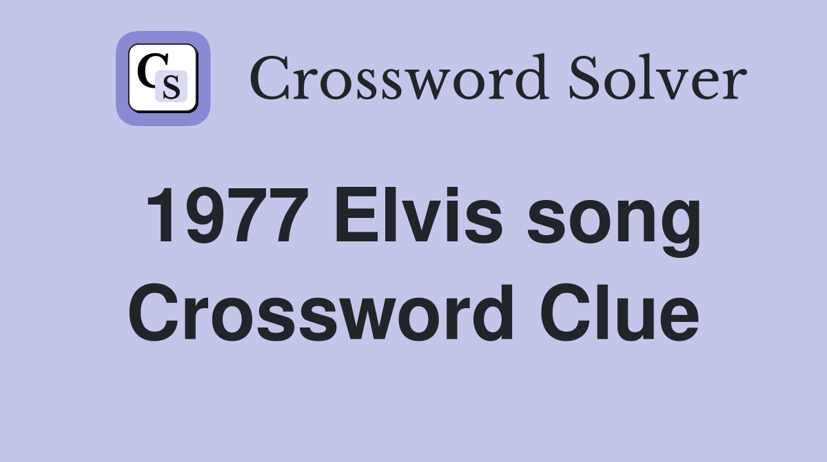 1977 Elvis song Crossword Clue