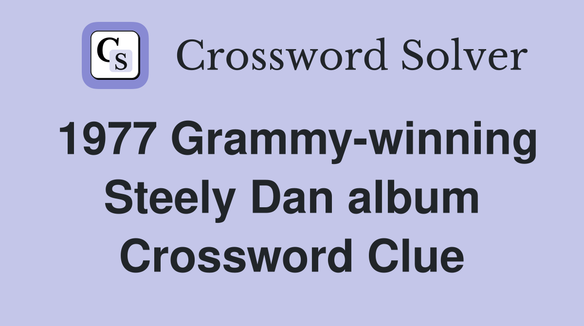 1977 Grammy-winning Steely Dan album Crossword Clue