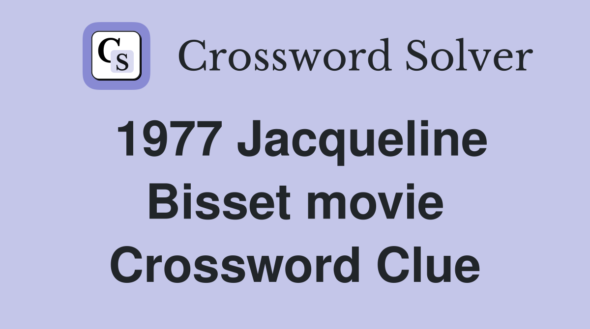1977 Jacqueline Bisset movie Crossword Clue