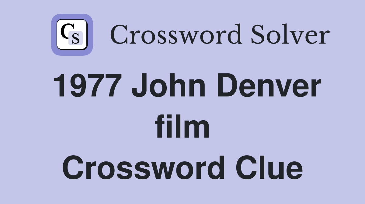 1977 John Denver film Crossword Clue