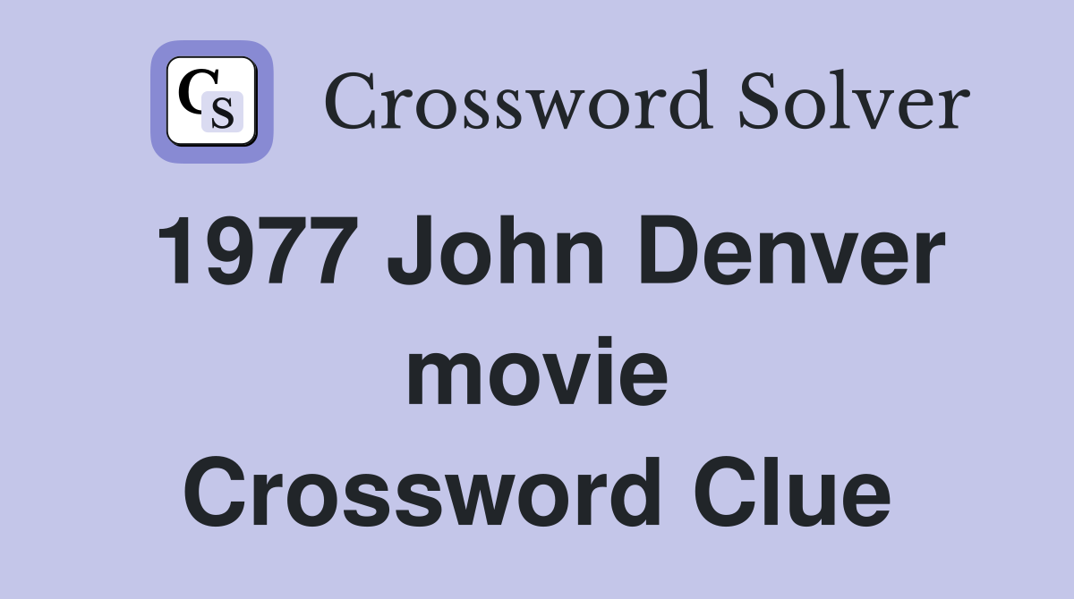 1977 John Denver movie Crossword Clue