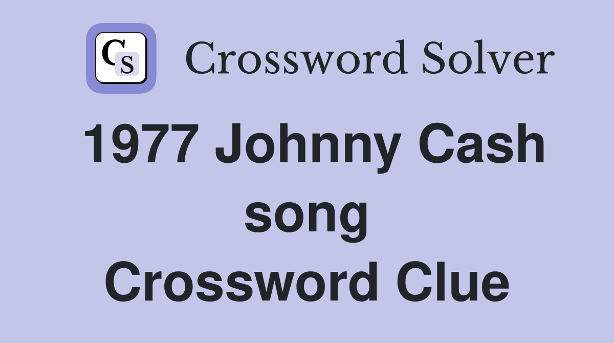 1977 Johnny Cash song Crossword Clue