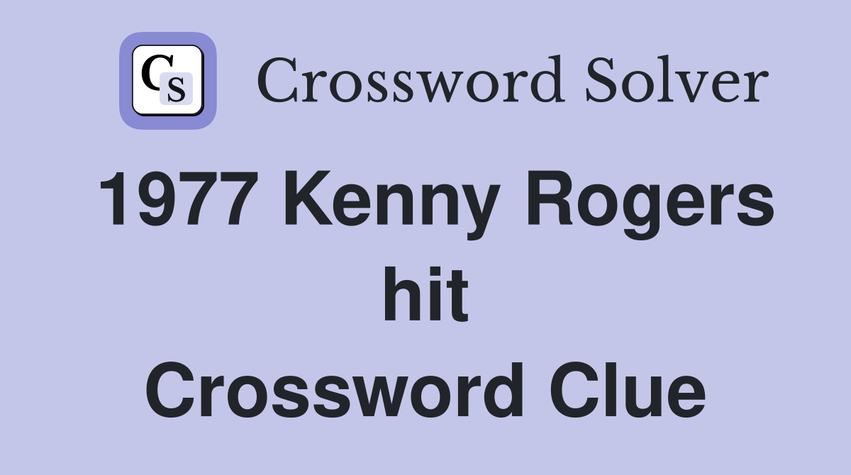 1977 Kenny Rogers hit Crossword Clue