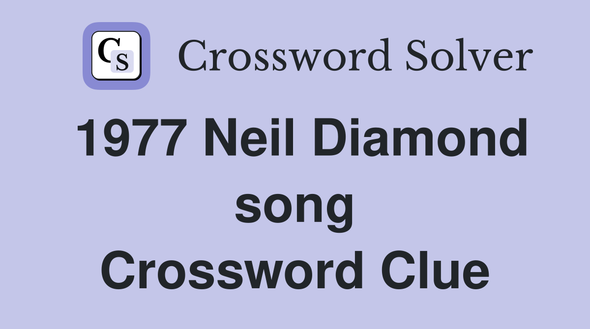 1977 Neil Diamond song Crossword Clue