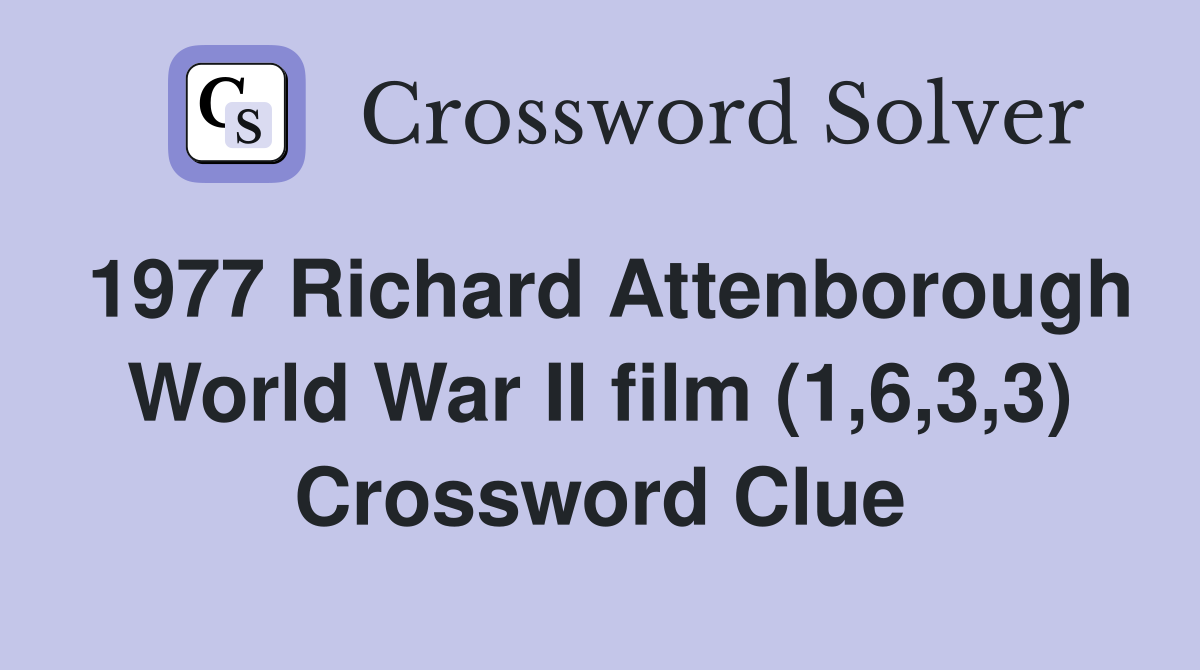 1977 Richard Attenborough World War II film (1,6,3,3) Crossword Clue