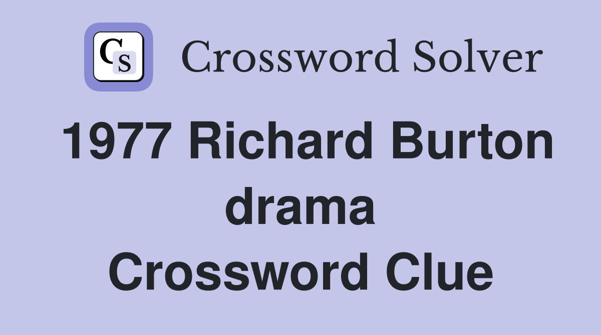 1977 Richard Burton drama Crossword Clue
