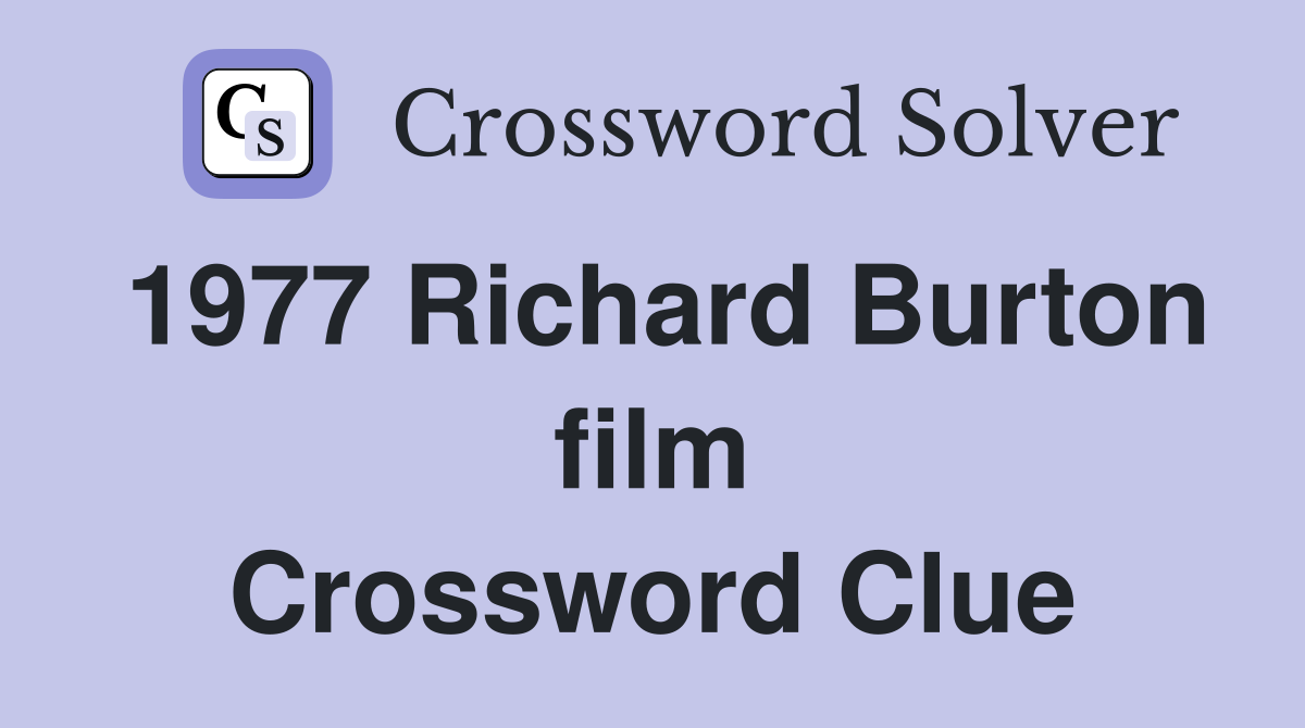 1977 Richard Burton film Crossword Clue