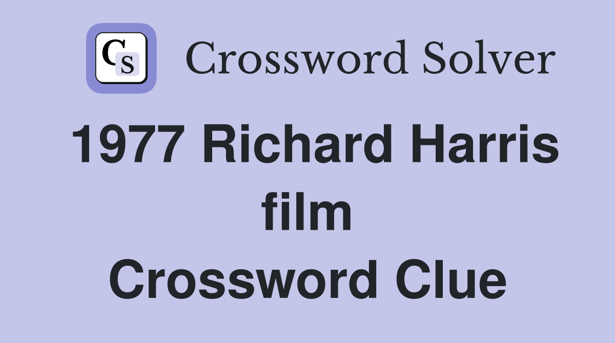 1977 Richard Harris film Crossword Clue